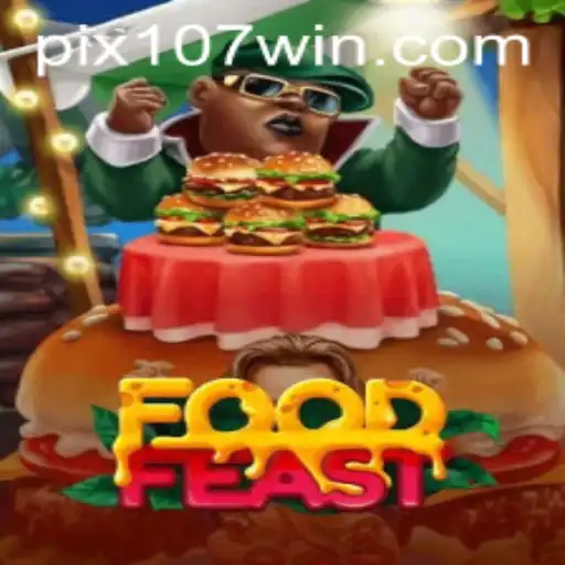 Descubra o Mundo Delicioso de FoodFeast e a Emocionante Estratégia 107win